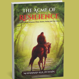 The Acme Of Resilience Author: The author Mohammad Aga Hussain